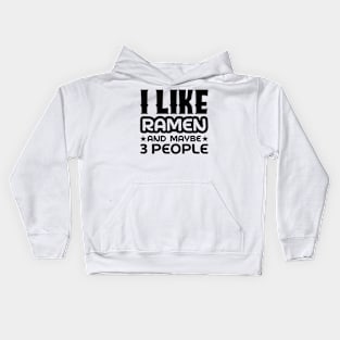 I like ramen and maybe 3 people Kids Hoodie